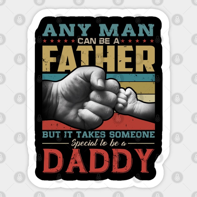 Any man can be a father but it takes someone special to be a daddy Sticker by snnt